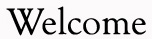 Welcom